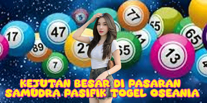 Kejutan Besar Di Pasaran Samudra Pasifik Togel Oseania