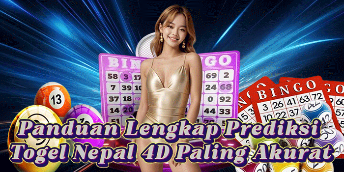 Panduan Lengkap Prediksi Togel Nepal 4D Paling Akurat