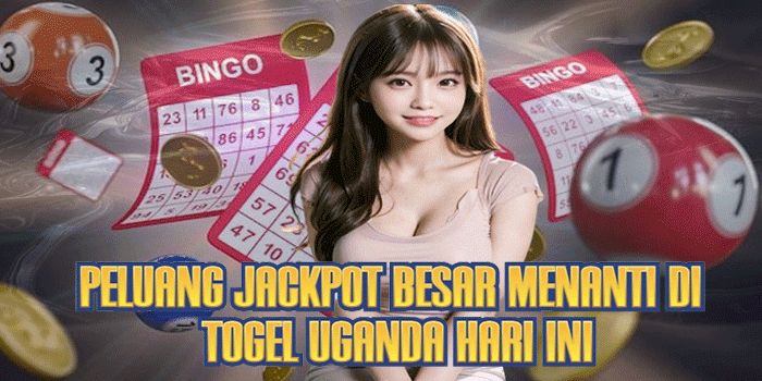 Peluang Jackpot Besar Menanti di Togel Uganda Hari Ini