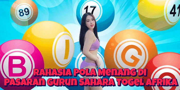 Rahasia Pola Menang Di Pasaran Gurun Sahara Togel Afrika