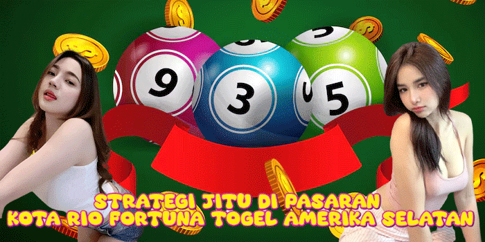 Strategi Jitu Di Pasaran Kota Rio Fortuna Togel Amerika Selatan