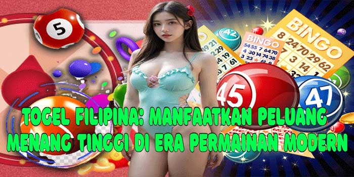 Togel Filipina: Manfaatkan Peluang Menang Tinggi di Era Permainan Modern